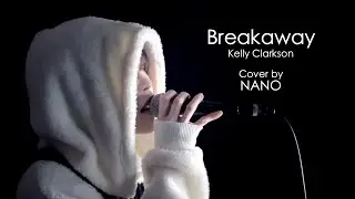 “Breakaway” by NANO (Kelly Clarkson Cover)