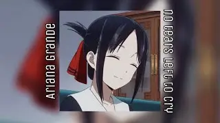Ariana Grande — no tears left to cry { sped up }