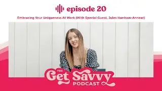 Ep 20 - Embracing Your Uniqueness At Work with Jules Harrison-Annear