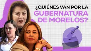 ELECCIONES 2024: ¿Quiénes van por la gubernatura de MORELOS?