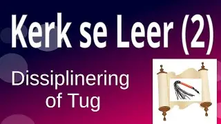 Kerk se Leerstellings   Dissiplinering en Tug