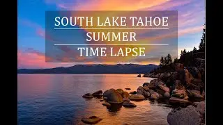 South Lake Tahoe in the Summer - Time Lapse