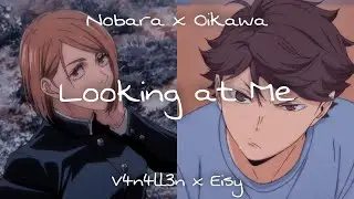 Nobara x Oikawa // Looking At Me Edit Collab with V4n4ll3n (#v4n4ll3n7kcollab)