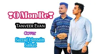 O Mon Re | ও মনরে | Tanveer Evan | Cover | Sazzad Hossain Saikat