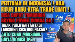 PERTAMA DI INDONESIA ! DAPATKAN TAMBAHAN BUYING POWER HINGGA 6X DENGAN FITUR XTRA TRADE LIMIT AJAIB!