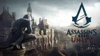 Lets Play Assassin's Creed Unity