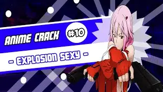 Anime Crack #10 - ¡Explosion Sexy!