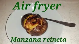 Air fryer, manzana asada. Receta y elaboración del delicioso postre con Madecar.  Que aproveche