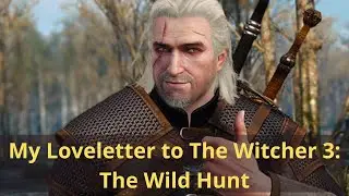 A Love Letter to The Witcher 3: the Wild Hunt