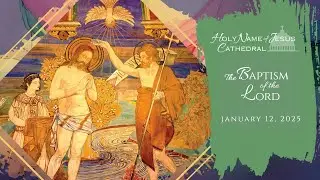 January 12: The Baptism of the Lord (10:30a)
