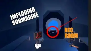 The imploding Subarine💀 (Rec Room)