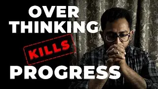 Overthinking kills your PROGRESS | [Hindi/Urdu]