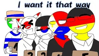 I want it that way(meme?)||Countryhumans