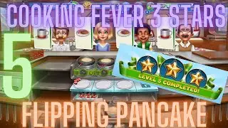 Cooking Fever 3 Stars: Flipping Pancake - Level 5 - Audio Playthrough