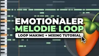 EMOTIONALEN MELODIE LOOP in FL STUDIO erstellen | TUTORIAL