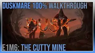 Dusk - Duskmare 100% Walkthrough - E1M6: The Cutty Mine