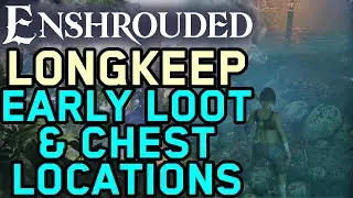 Enshrouded - Longkeep EARLY Loot & Hidden Chest Locations - Enshrouded Guide