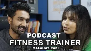Podcast with Malahat Raziullah | Fitness Trainer