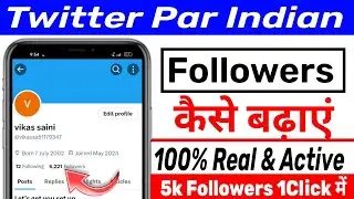How To Increase Followers On Twitter | Twitter Par Real Indian Followers Kaise Badhaye