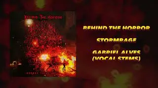 BEHIND THE HORROR - STORMRAGE - GABRIEL ALVES (VOCAL STEMS)