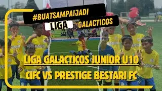 Liga GALACTICOS Junior U10 | Cifc vs prestige Bestari FC