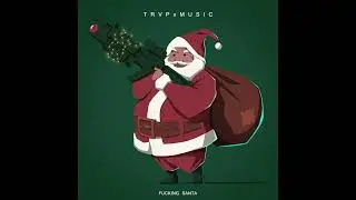 T R V P x M U S I C - FUCKING SANTA