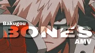 Bones || Katsuki Bakugou 「AMV」