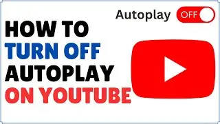 How to Turn Off Autoplay on YouTube 2024