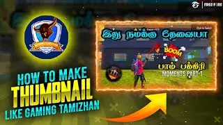 How to Make Thambnail like Gaming Tamizhan || Free fire Thambnail making in Tamil || Addictz zone