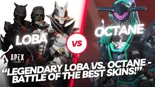 “Legendary Loba vs. Octane -Battle of the Best Skins!”
