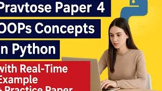 Practice paper 4 oops Full concepts  in python with real time analogy