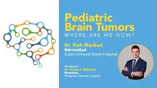 Pediatric Brain Tumors: Where are we now? by Dr. Kish Mankad