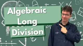 How to do Algebraic Long Division