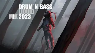 Liquid Drum and Bass 2023 MIX