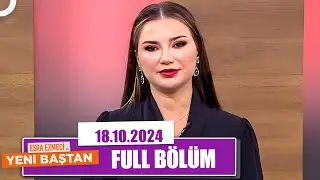 Esra Ezmeci ile Yeni Baştan | 18 Ekim 2024