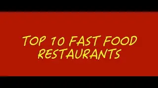 My Top 10 Fast Food Restaurants