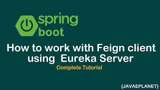 Spring Cloud Feign client & working with Feign client using Eureka Server|| 