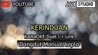 KERINDUAN || Karaoke Duet Dangdut manual Versi ORG 2024  Full lirik.⁉️