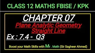 LEC 96 | CHAP 07 | ANALYTIC GEOMETRY | Ex 7.4 | Q3 | CLASS 12 MATH IFBISE & KPK NEW BOOKI
