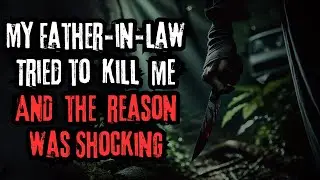 My Father-in-law tried to UNALIVE ME ! It was to save me from something!