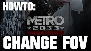 HOWTOs: Change Metro 2033 Redux FOV