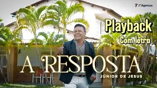 Júnior de Jesus - A RESPOSTA PLAYBACK COM LETRA