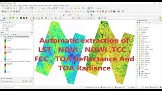 Automatic Extraction of  LST, NDVI ,NDWI, FCC, TCC, TOA Reflectance & TOA Radiance using QGIS