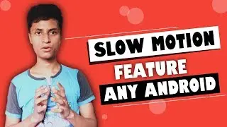 Get SLOW MOTION feature On Any Android In Default Camera app - No Root