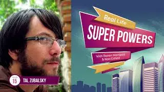 Real Life Superpowers - E15 - Tal Zubalsky (Eko formerly Interlude)