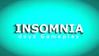 Insomnia Dayz Gameplay Intro