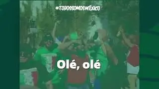 Todos somos México – Canción “SALTA POR EL TRICOLOR OLÉ OLÉ”