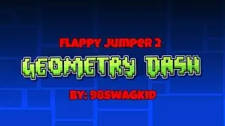 Flappy Jumper 2 By: 98SwagKid - Geometry Dash