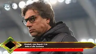 Giuntoli, ciao Napoli: il ds  detto sì alla Juventus