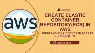 How to create Elastic Container Repository(ECR) in AWS | Push and Pull Docker Images in ECR Registry